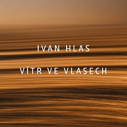CD Ivan Hlas : Vítr ve vlasech