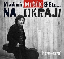 CD Vladimír Mišík & Etc... : Na okraji (1976-1978)