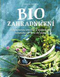 Biozahradničení - Zeleninová, ovocná a bylinková zahrada od jara do zimy