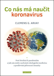 Co nás má naučit koronavirus - Proč dochází k pandemiím a jak nás může zachránit ekologická medicína a posilování přirozené imunity