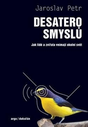 Desatero smyslů-Jak lidé a zvířata vnímají okolní svět