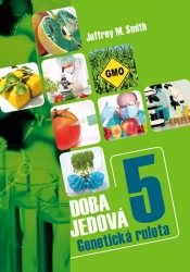 Doba jedová 5 - Geneticky modifikované potraviny - Smith Jeffrey M.