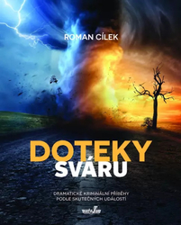 Doteky sváru - Dramatické kriminální příběhy podle skutečných událostí