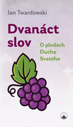 Dvanáct slov - O plodech Ducha Svatého