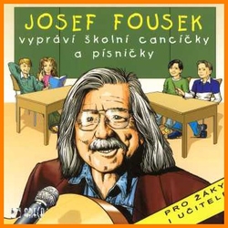 CD Josef Fousek Vypráví školni Cancíčky a písničky