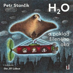 H2O a poklad šíleného oka - CDmp3 - Stančík Petr