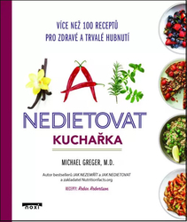 Jak nedietovat - Kuchařka více než 100 receptů pro zdravé a trvalé hubnutí