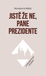 Jistě že ne, pane prezidente