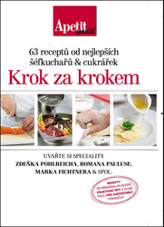 Krok za krokem  - 63 receptů od nejlepších šéfkuchařů a cukrářek (Edice Apetit speciál)