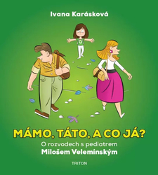 Mámo, táto, a co já? - O rozvodech s pediatrem Milošem Velemínským