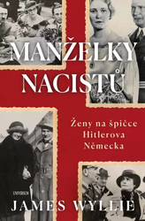 Manželky nacistů - Ženy na špičce Hitlerova Německa