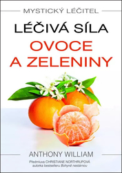 Mystický léčitel - Léčivá síla ovoce a zeleniny