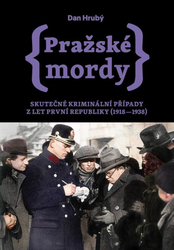 Pražské mordy 2 - Skutečné kriminální případy z let první republiky (1918–1938)