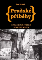 Pražské příběhy 4 - Ztraceným světem Starého Města - Hrubý Dan