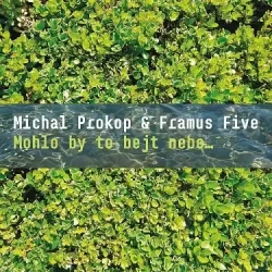 CD Michal Prokop & Framus Five : Mohlo by to bejt nebe..