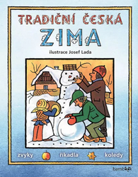 Tradiční česká ZIMA - Svátky, zvyky, obyčeje, říkadla, koledy