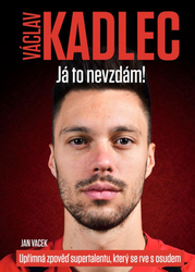 Václav Kadlec: Já to nevzdám!