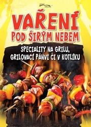 Vaření pod širým nebem - Speciality na grilu, grilovací pánvi či v kotlíku