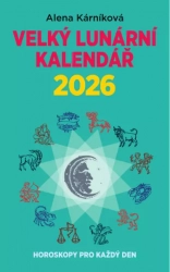 Velký lunární kalendář 2026 aneb Horoskopy pro každý den - Kárníková Alena