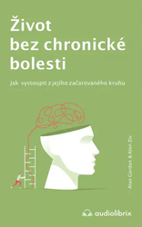 Život bez chronické bolesti - Jak vystoupit z jejího začarovaného kruhu