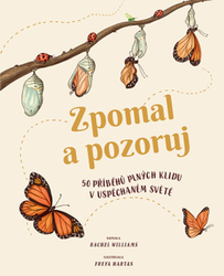 Zpomal a pozoruj - 50 příběhů plných klidu v uspěchaném světě