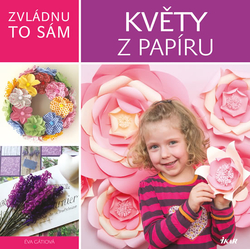 Zvládnu to sám: Květy z papíru