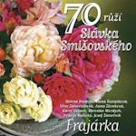 CD Frajárka : 70 růží Slávka Smišovského